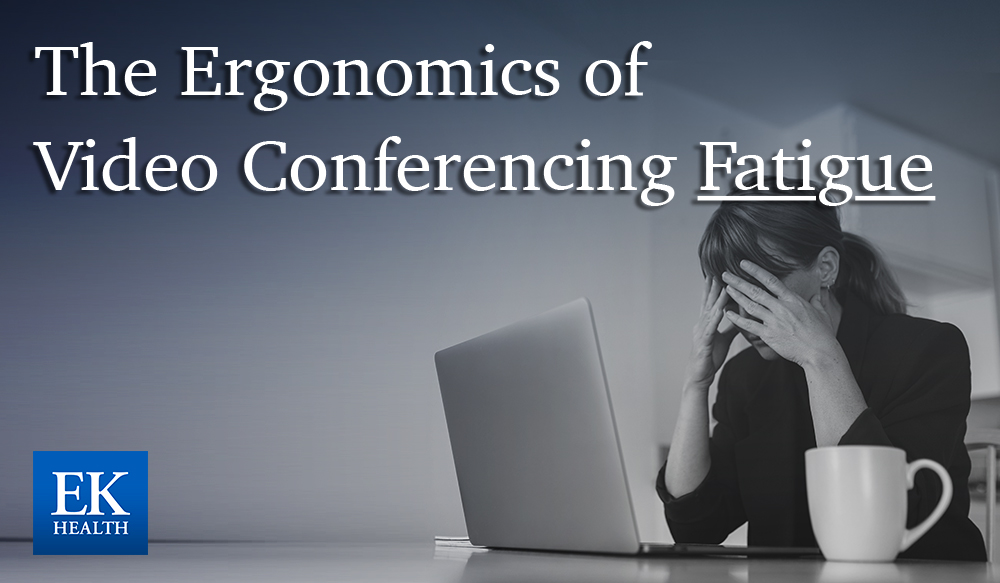 The Ergonomics of Video Conferencing Fatigue